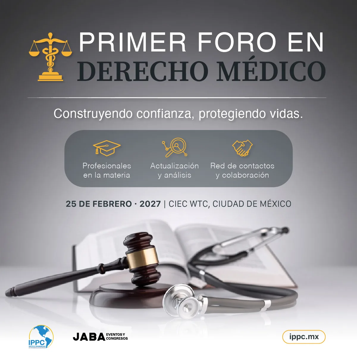 Cartel del Primer Foro en Derecho Médico. «Construyendo confianza, protegiendo vidas». 25 de febrero de 2027, CIEC WTC, Ciudad de México.
